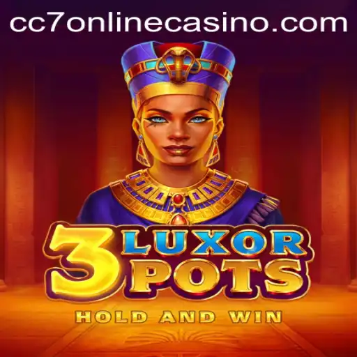 Exploring the Excitement of 3LuxorPots in the World of CC7 Online Casino